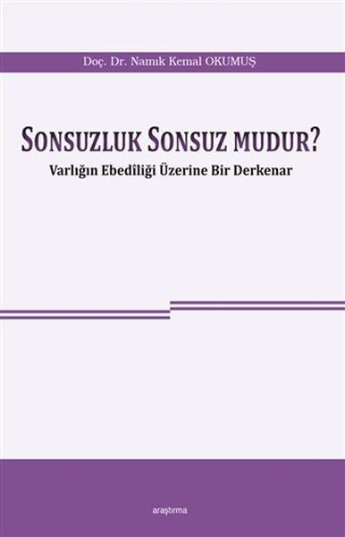 Sonsuzluk Sonsuz Mudur? - Varlığın Ebediliği Üzerine Bir Derkenar