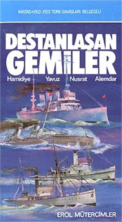 Destanlaşan Gemiler: Hamidiye, Yavuz, Nusrat, Alemdar
