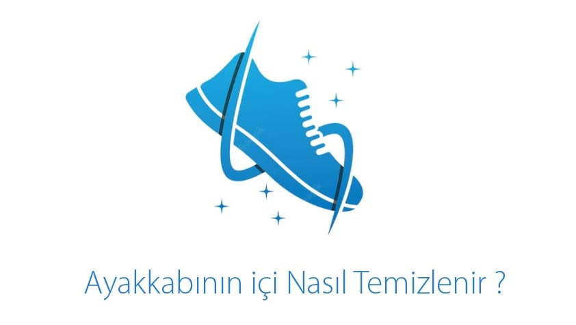 Ayakkabının içi Nasıl Temizlenir ?
