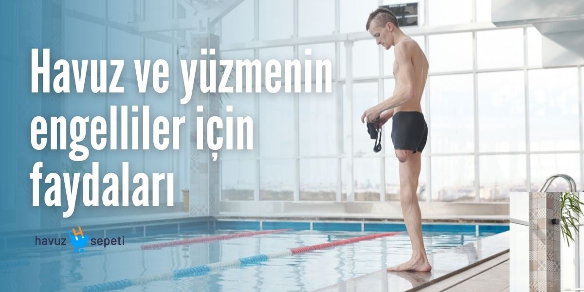 HAVUZ VE YÜZMENİN ENGELLİLER İÇİN FAYDALARI