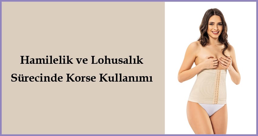 Günde kaç saat korse takılmalı, Doğumdan ne zaman sonra korse takılır, Doğum sonrası korse