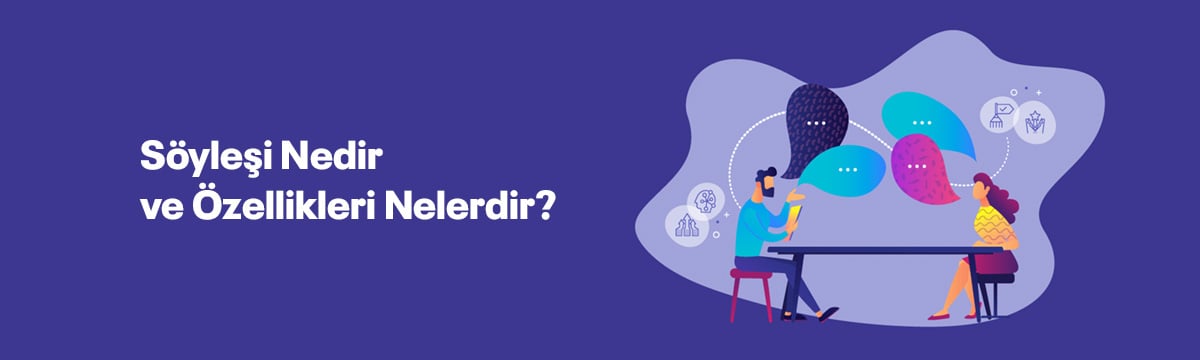 Söyleşi Nedir ve Özellikleri Nelerdir?