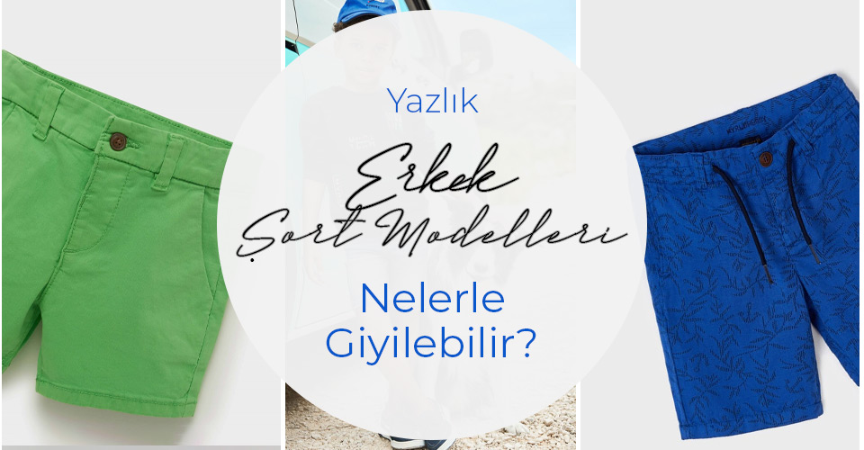 ERKEK ŞORT MODELLERİ