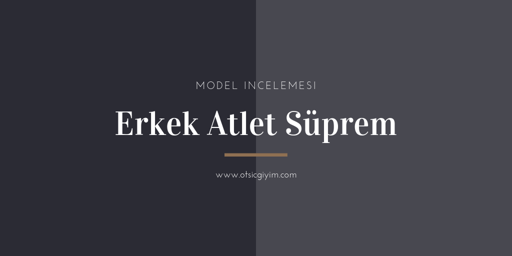 Rahatlığın adı erkek süprem atlet! Süprem kumaş nedir?