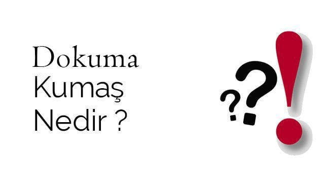 Dokuma Kumaş Nedir?