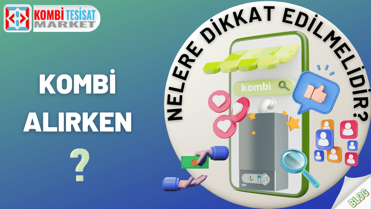Kombi Alırken Dikkat Edilecek Noktalar