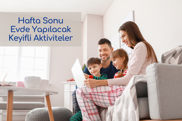 Hafta Sonu Evde Yapılacak Keyifli Aktiviteler