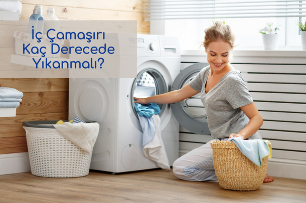 İç Çamaşırı Kaç Derecede Yıkanmalı?