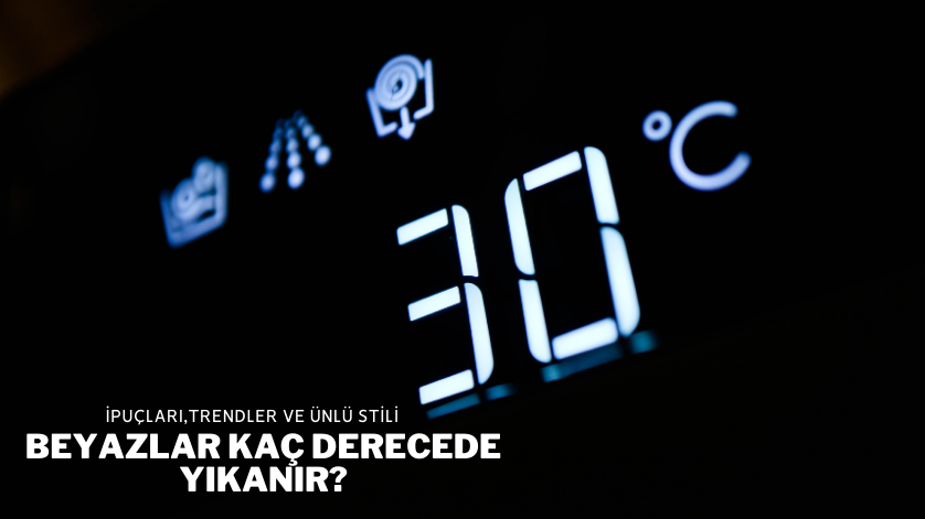 Beyazlar Kaç Derecede Yıkanır?