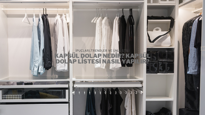 Kapsül Dolap Nedir? Kapsül Dolap Listesi Nasıl Yapılır?