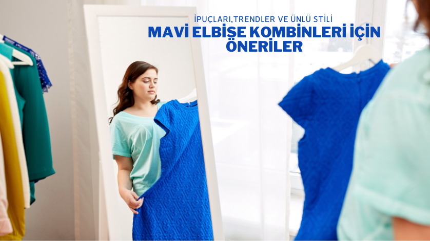Mavi Elbise Kombinleri İçin Öneriler