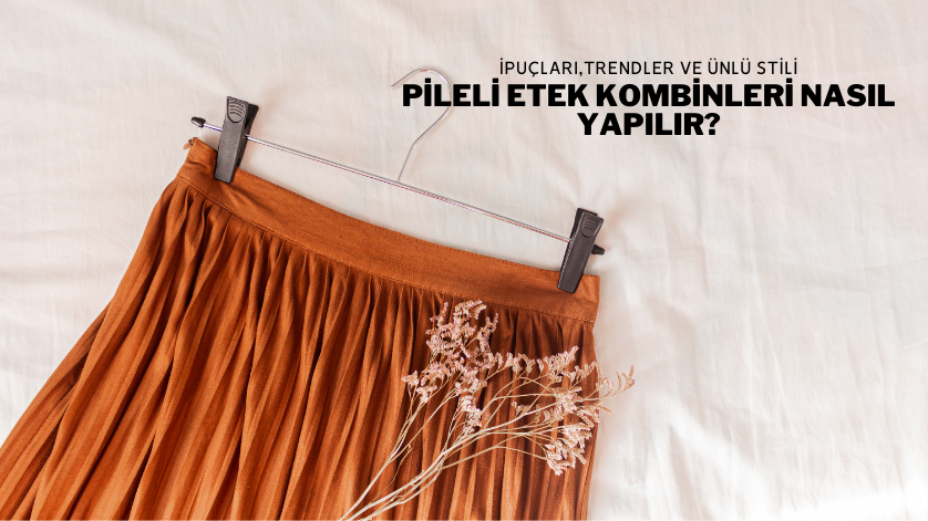 Pileli Etek Kombinleri Nasıl Yapılır?
