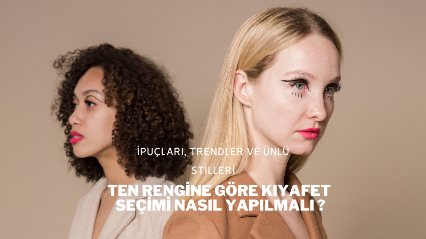Ten Rengine Göre Kıyafet Seçimi Nasıl Yapılmalı?