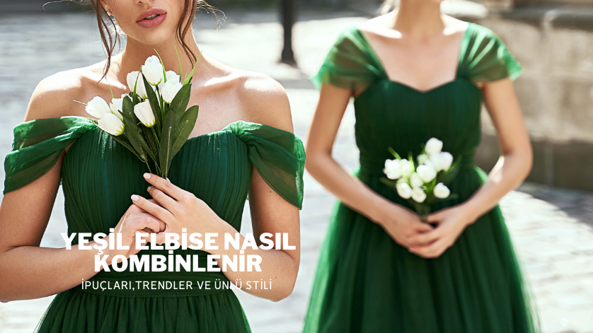 Yeşil Elbise Nasıl Kombinlenir
