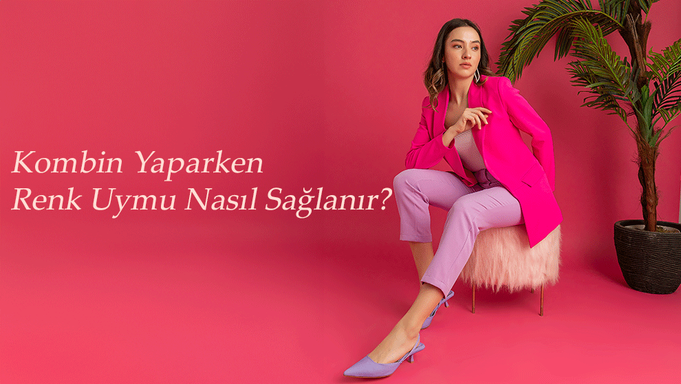 Kombin Yaparken Renk Uyumu Nasıl Sağlanır?