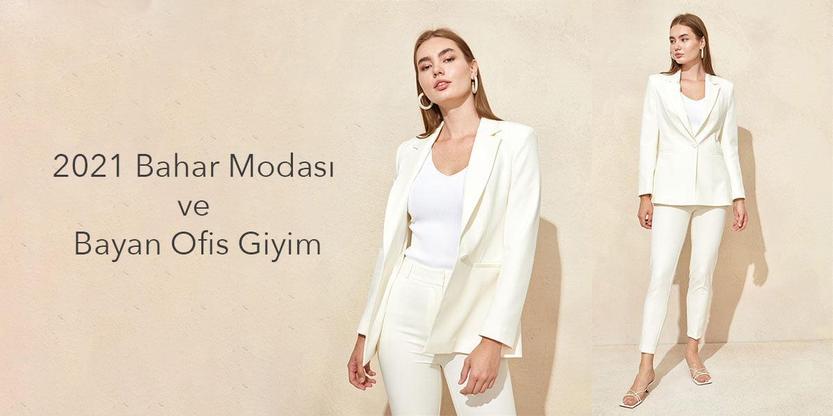 2021 Bahar Modasında Ofis Giyim Trendleri