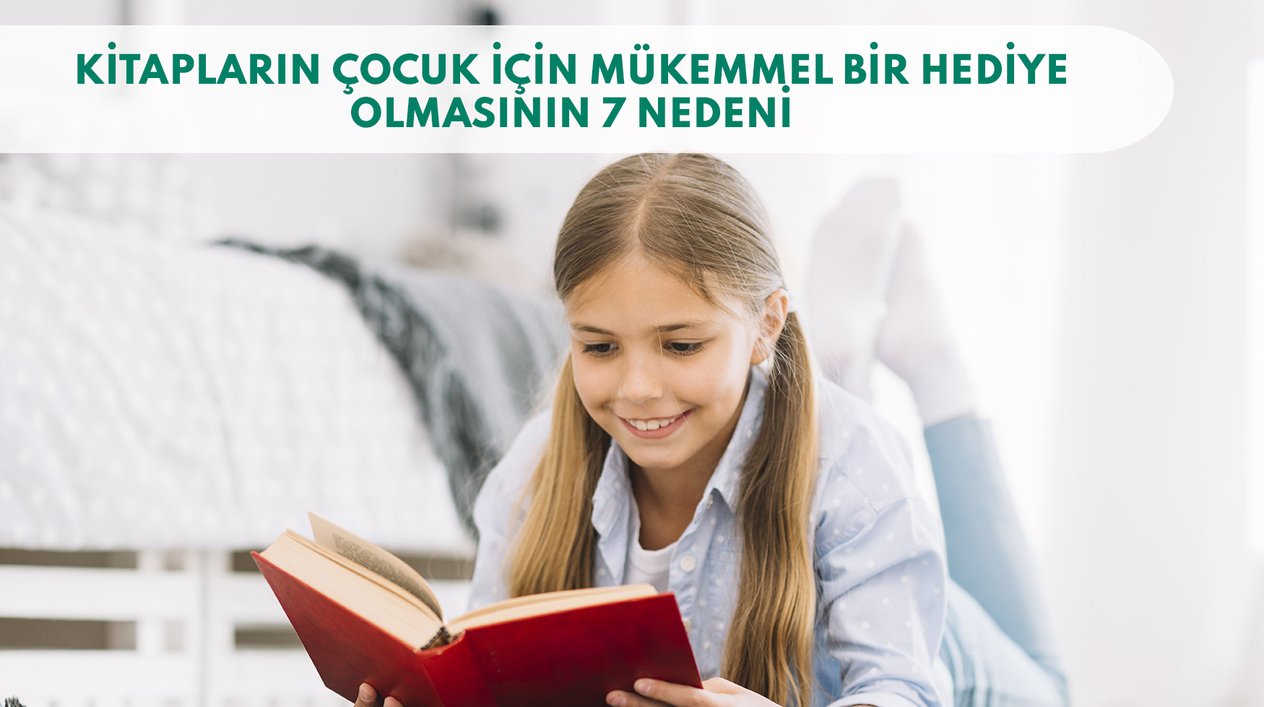 Kitapların Çocuk İçin Mükemmel Bir Hediye Olmasının 7 Nedeni