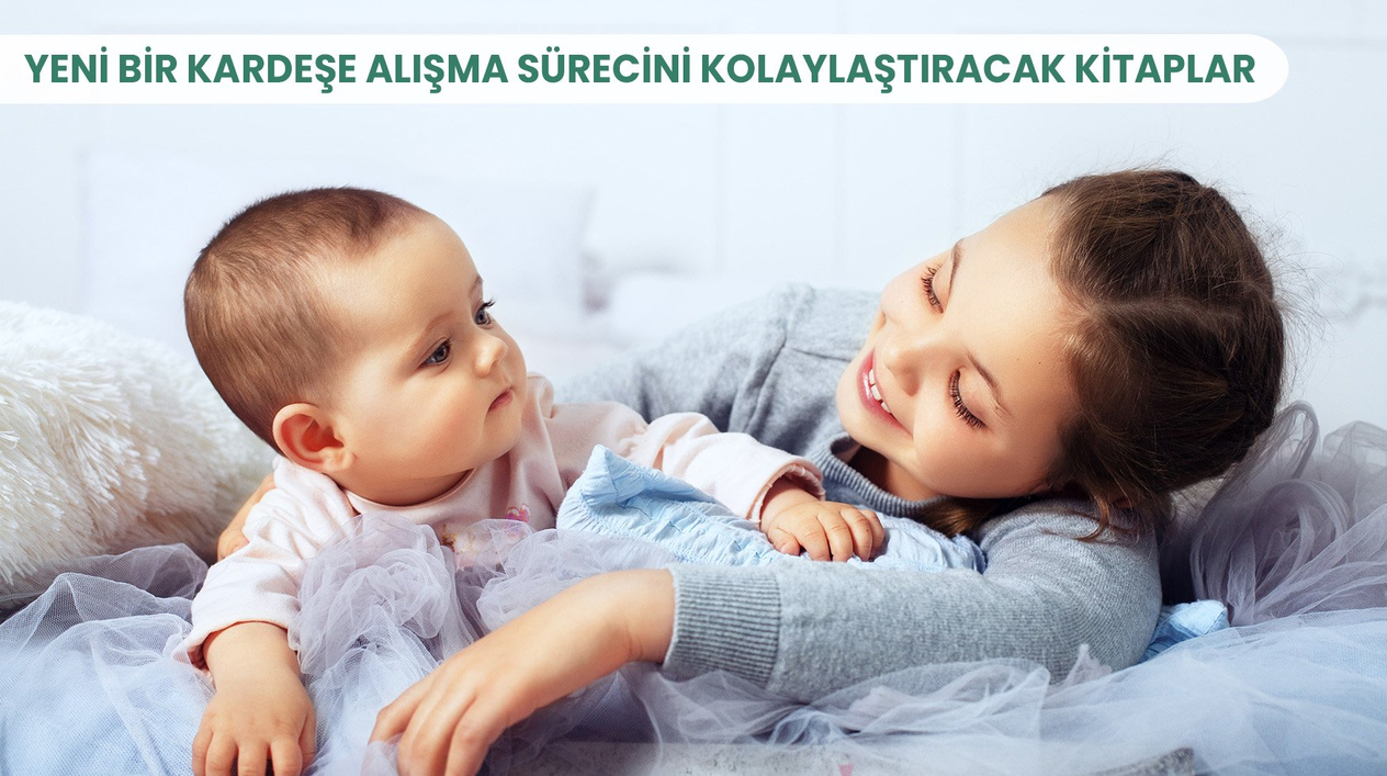 Yeni Kardeşe Alışma Sürecini Kolaylaştıracak Kitaplar