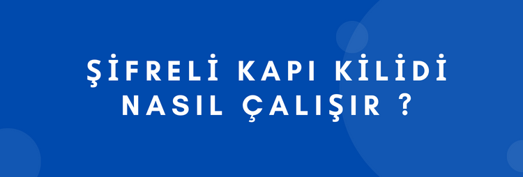 Şifreli Kapı Kilidi Nasıl Çalışır ?