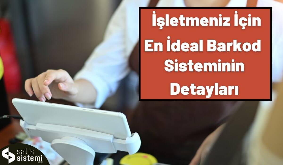 İşletmeniz İçin En İdeal Barkod Sistemi