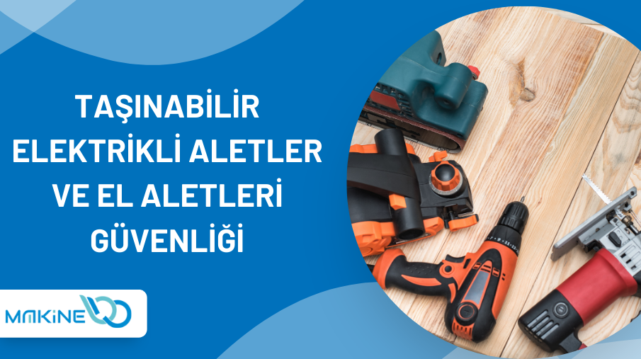 Taşınabilir Elektrikli Aletler ve El Aletleri Güvenliği