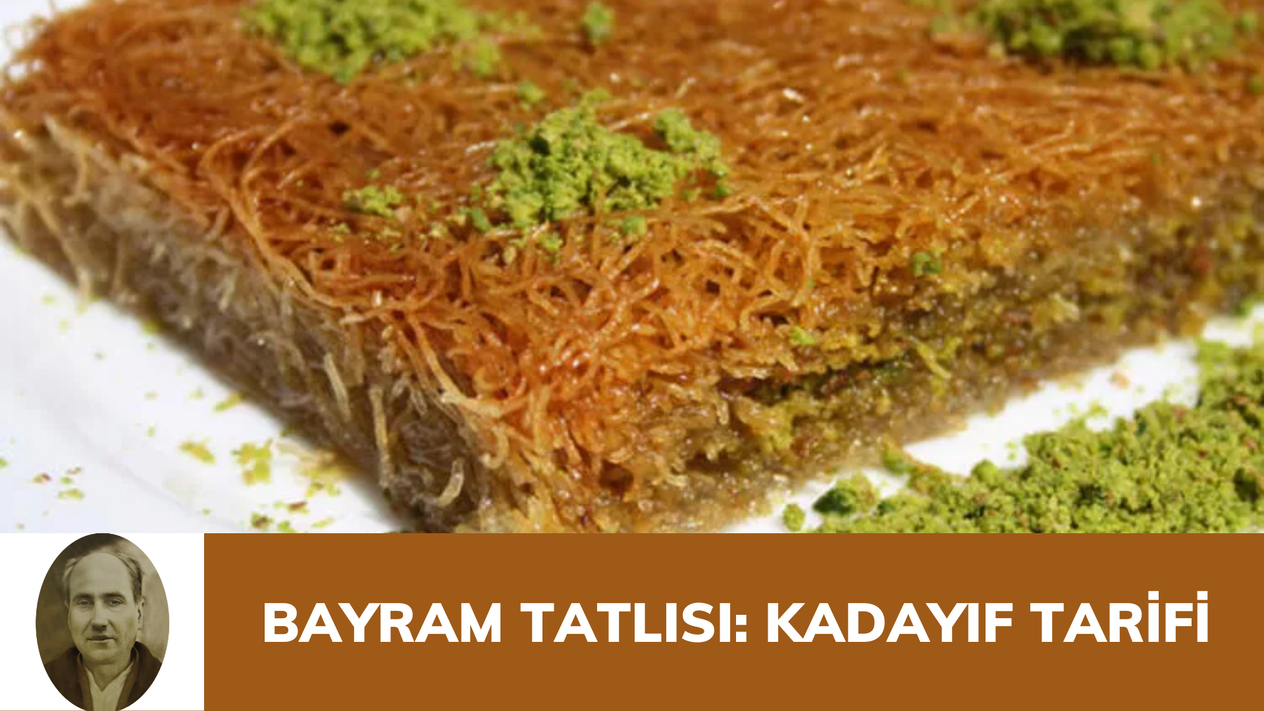 Bayram Tatlısı Tarifiniz Bizden: Kadayıf Tarifi