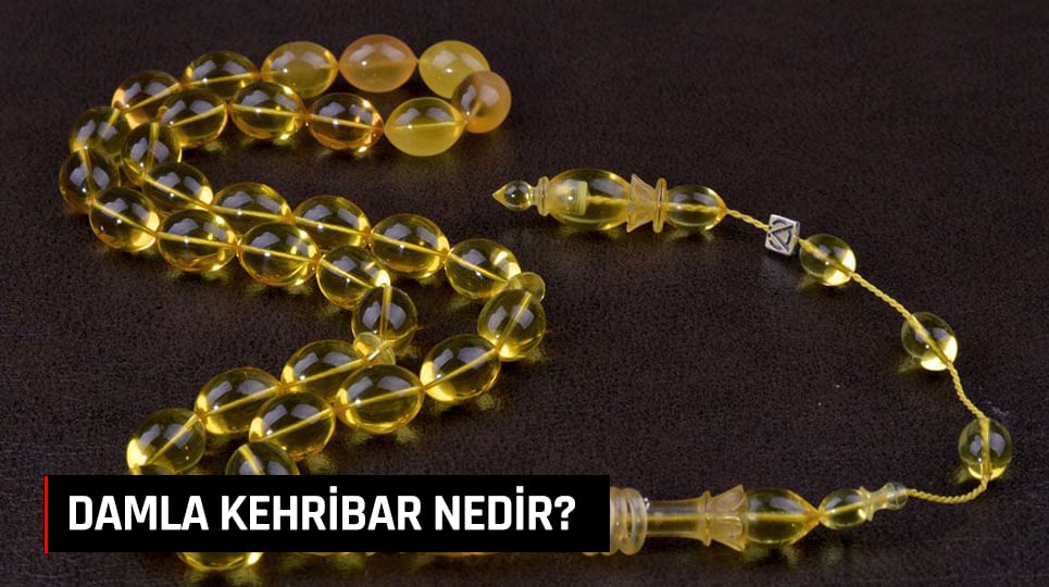 Damla kehribarın insana faydaları
