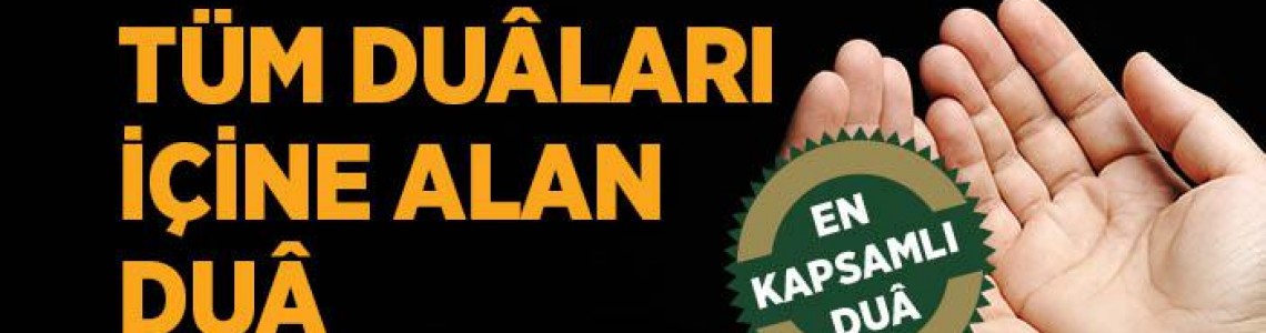 Bütün Hayırları İçine Alan Özlü Dua