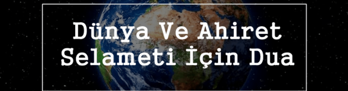 Dünya ve Ahiret Saadetini Elde Etmek İçin Dua