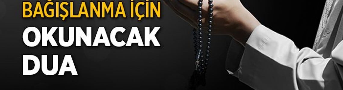 Resulullah'ın Çok Çok Okuduğu Bağışlanma Duası
