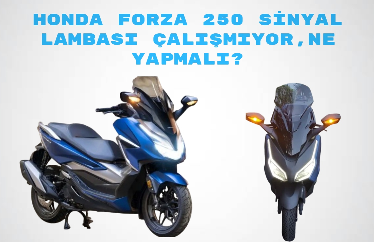 Honda Forza 250 Sinyal Lambası Çalışmıyor, Ne Yapmalı?