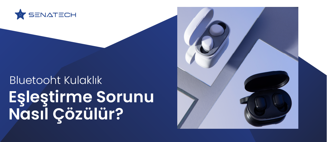 Bluetooth Kulaklık Eşleştirme Sorunu Nasıl Çözülür?