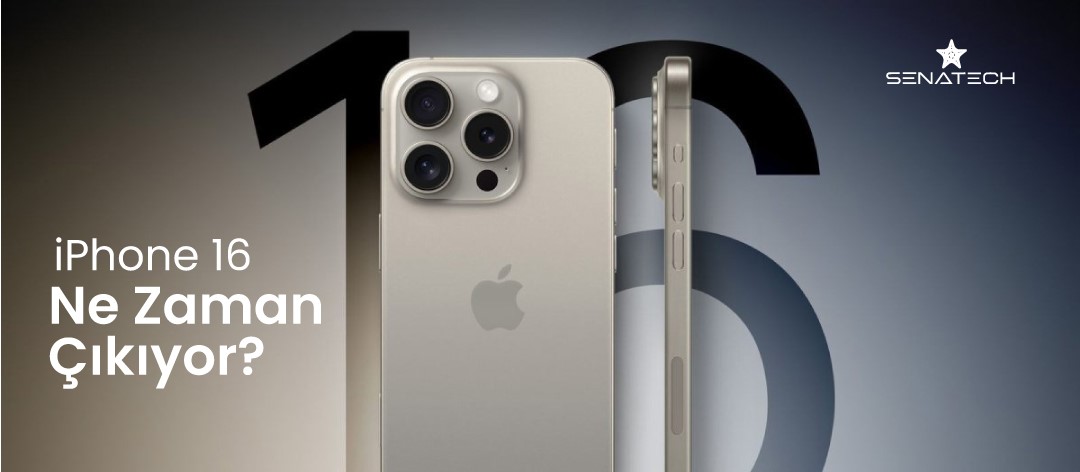 iPhone 16 Ne Zaman Çıkıyor?