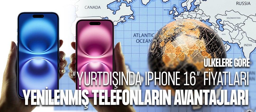 Yurtdışında iPhone 16 Fiyatları