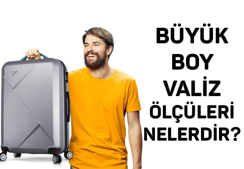 Büyük Boy Valiz Ölçüleri Nedir?