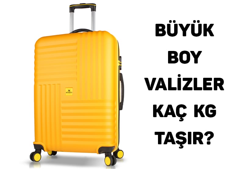 Büyük Boy Valizler Kaç Kg Taşır?