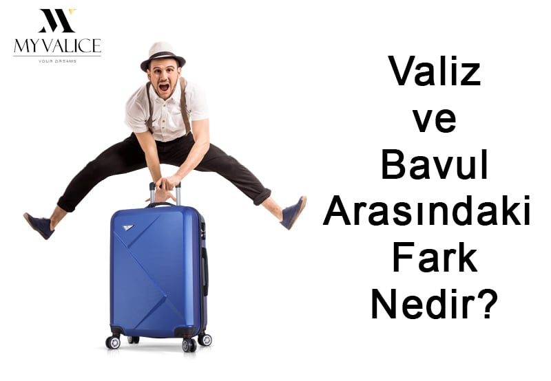 Valiz ve Bavul Arasındaki Fark Nedir?