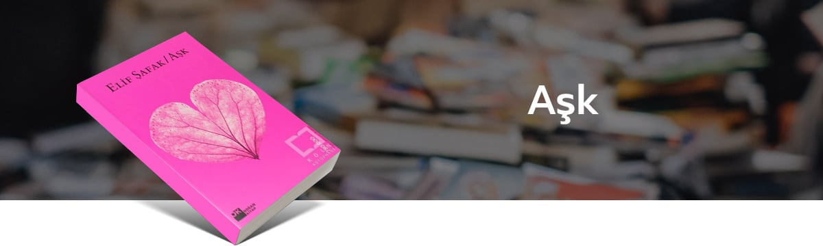 Aşk, Elif Şafak, Türkçe kitap, öğretmeniniz öneriyor, köln kütüphane