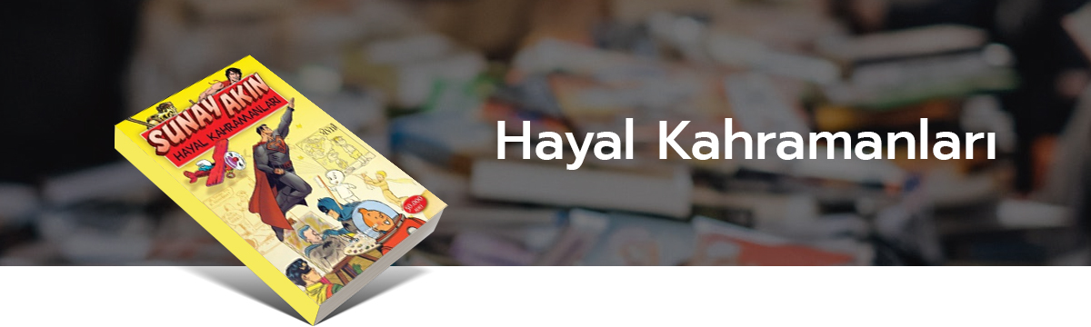 Hayal Kahramanları, Sunay Akın, Türkçe Kitap, kolnkutuphane