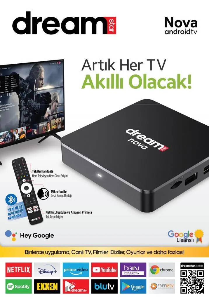 Dreamstar Nova 4K Lisanslı Android TV Kutusu, sıradan bir TV'yi güçlü bir akıllı TV'ye dönüştüren en güçlü 4K multimedya cihazlarından biridir. Android TV 11 işletim sistemine sahip olan cihaz, Amlogic S905Y4 işlemci, 2 GB RAM, 32 GB depolama ve 4K UHD 60 fps akıcı yayın özellikleri sunar. Google voice assistant, önceden yüklenmiş popüler uygulamalar ve çeşitli bağlantı noktaları ile zengin bir kullanıcı deneyimi sağlar. Ayrıca, Type-C girişi sayesinde cihaza uydu alıcısı eklemek mümkündür. Ebatları ise 96 x 96 x 23 mm'tir.