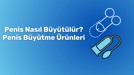 penis büyütme
