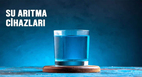 su arıtma cihazı