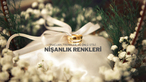 Nişanlık Renkleri