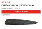 KAPI BANDI ARKA SOL KROM TAKILAN CLİO IV
