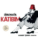 Osman İşmen - Katibim / Diskomatik 