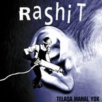 RASHIT - TELAŞA MAHAL YOK