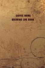Independently published Coffee Home Brewing Log Book for Coffee Tasting at Home Including Tasting Wheel - Record Grind Size, Brew Ratio, Roast Date, Variety, Origin and ... for Coffee Lovers and Coffe