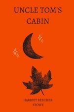 Independently published Uncle Tom’s Cabin by harriet beecher stowe