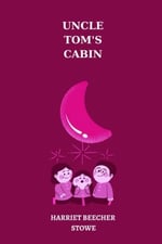 Independently published Uncle Tom’s Cabin by harriet beecher stowe