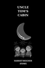 Independently published Uncle Tom’s Cabin by harriet beecher stowe